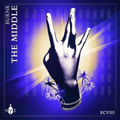 01 2023 346 521242 BURNR - The Middle / NYX098D