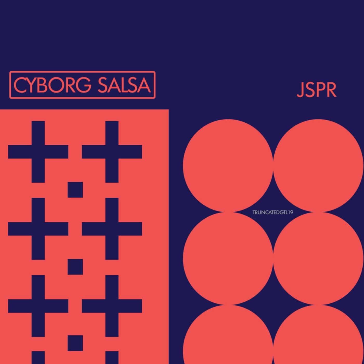 image cover: JSPR - Cyborg Salsa / TRUNCATEDGTL19