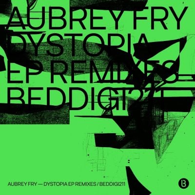 02 2023 346 290971 Aubrey Fry - Dystopia Remixes / BEDDIGI211