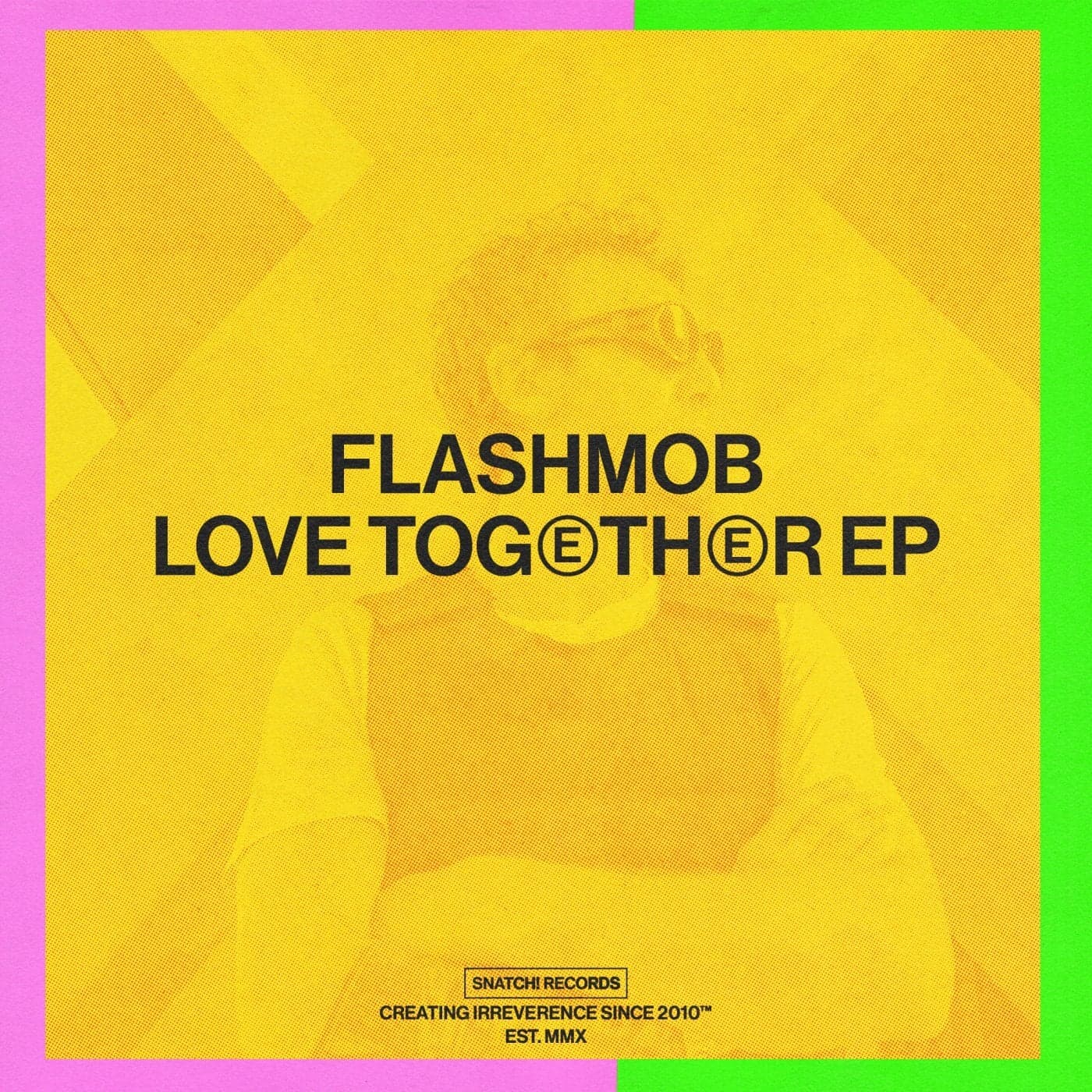 image cover: Flashmob - Love Together EP / SNATCH183