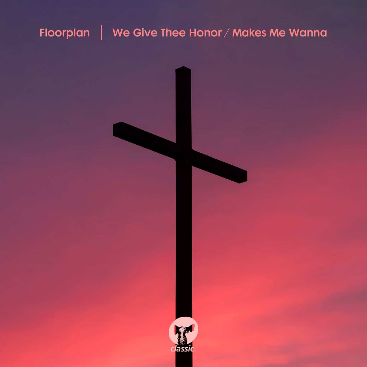 Download Floorplan - We Give Thee Honor / Makes Me Wanna on Electrobuzz