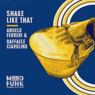 03 2023 346 091277272 Angelo Ferreri, Raffaele Ciavolino - Shake Like That / MFR337