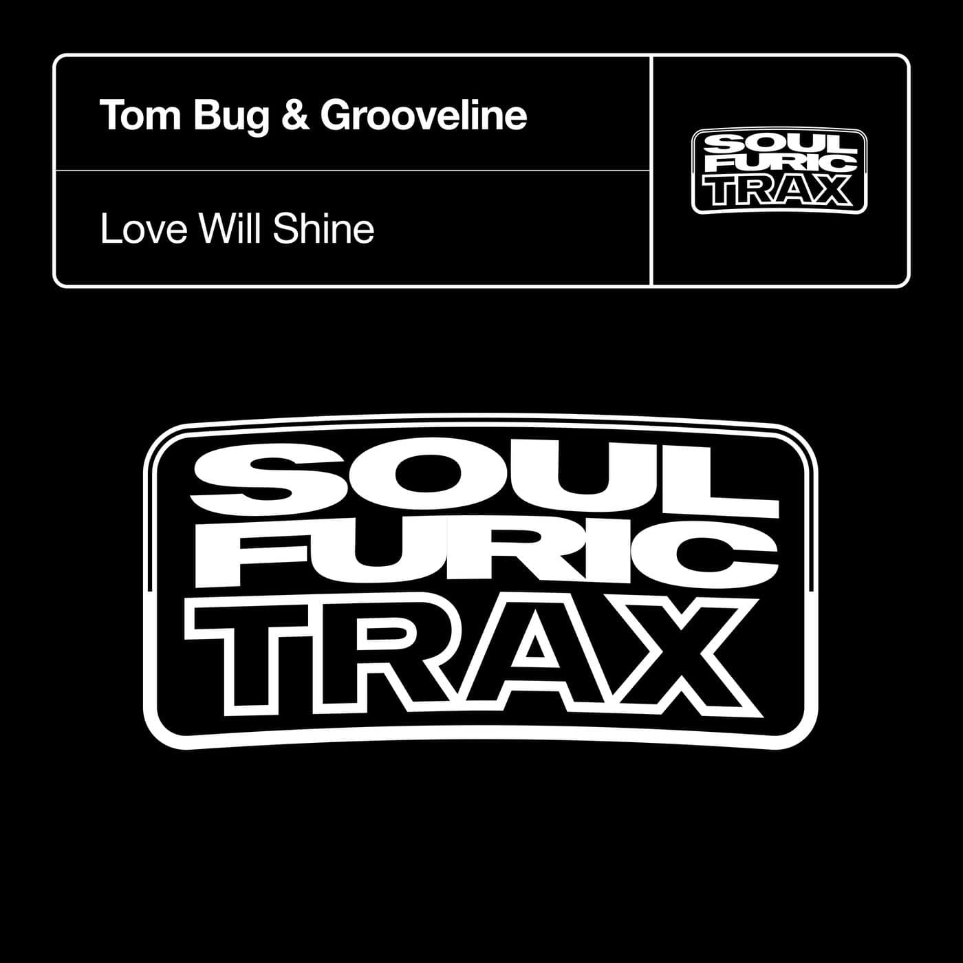 Download Tom Bug, Grooveline - Love Will Shine on Electrobuzz