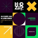 03 2023 346 123683 Alvaro AM, Lose Endz - Last Night At X & LaRosa remix /