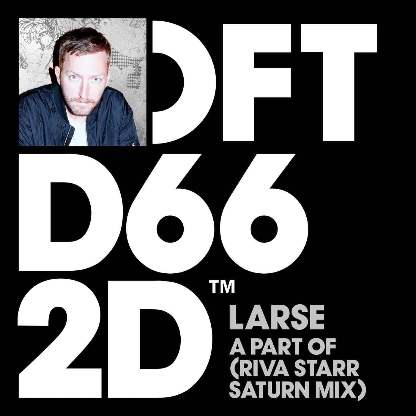 image cover: Larse - A Part Of - Riva Starr Extended Saturn Mix / DFTD662D7