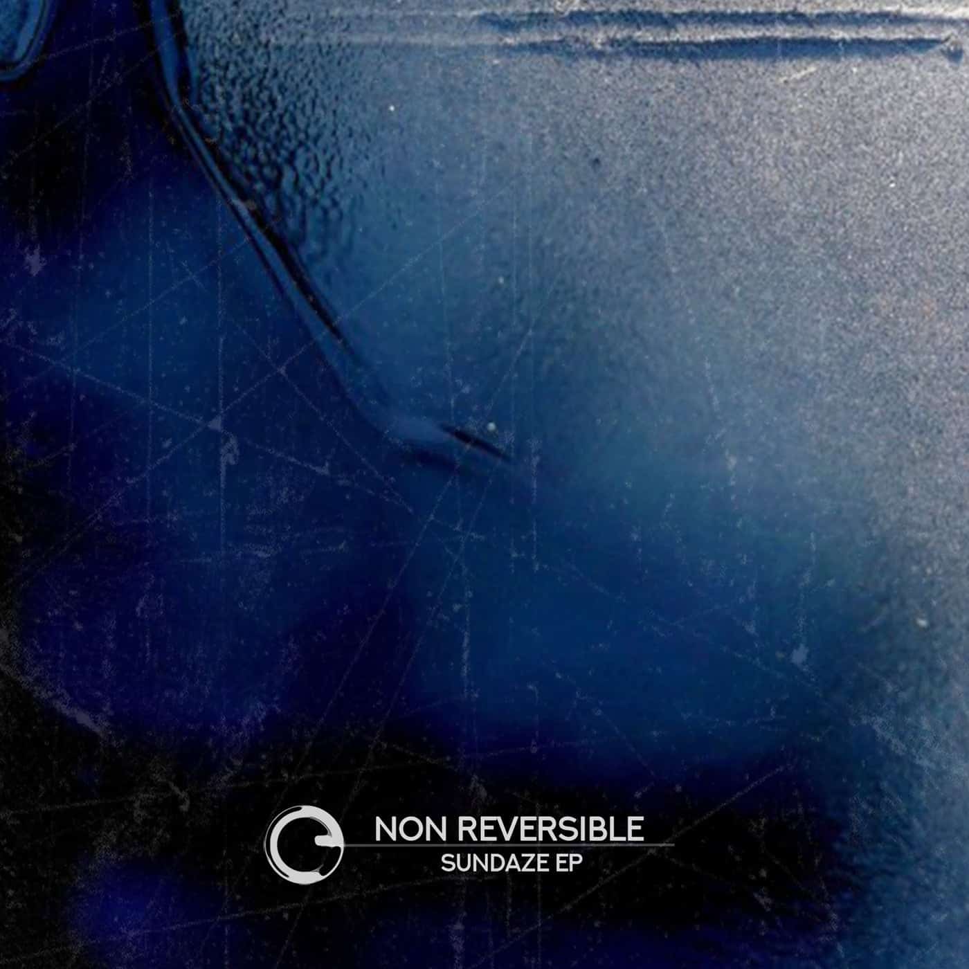 Download Non Reversible - Sundaze EP on Electrobuzz