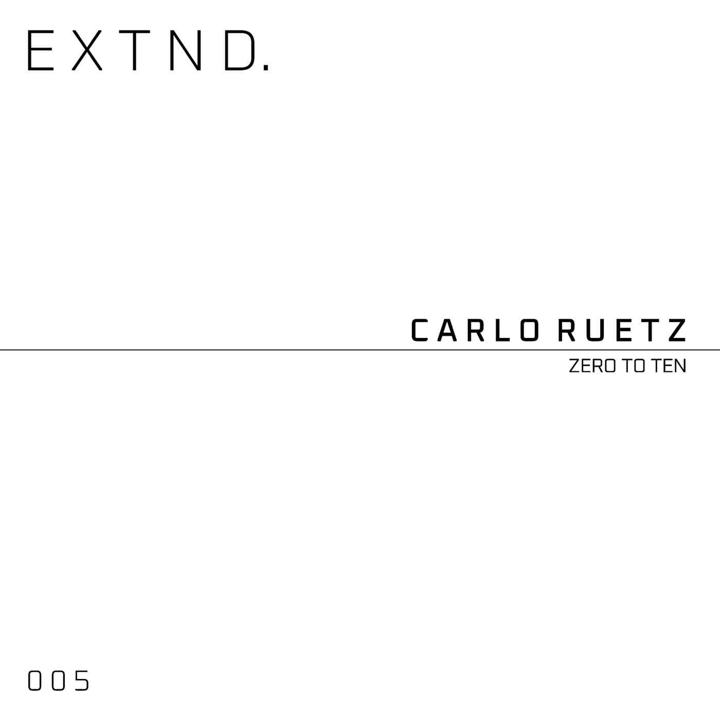image cover: Carlo Ruetz - Zero to Ten / EXTND005