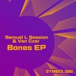03 2023 346 366640 Samuel L Session, Van Czar - Bones EP / SYMDIGI028