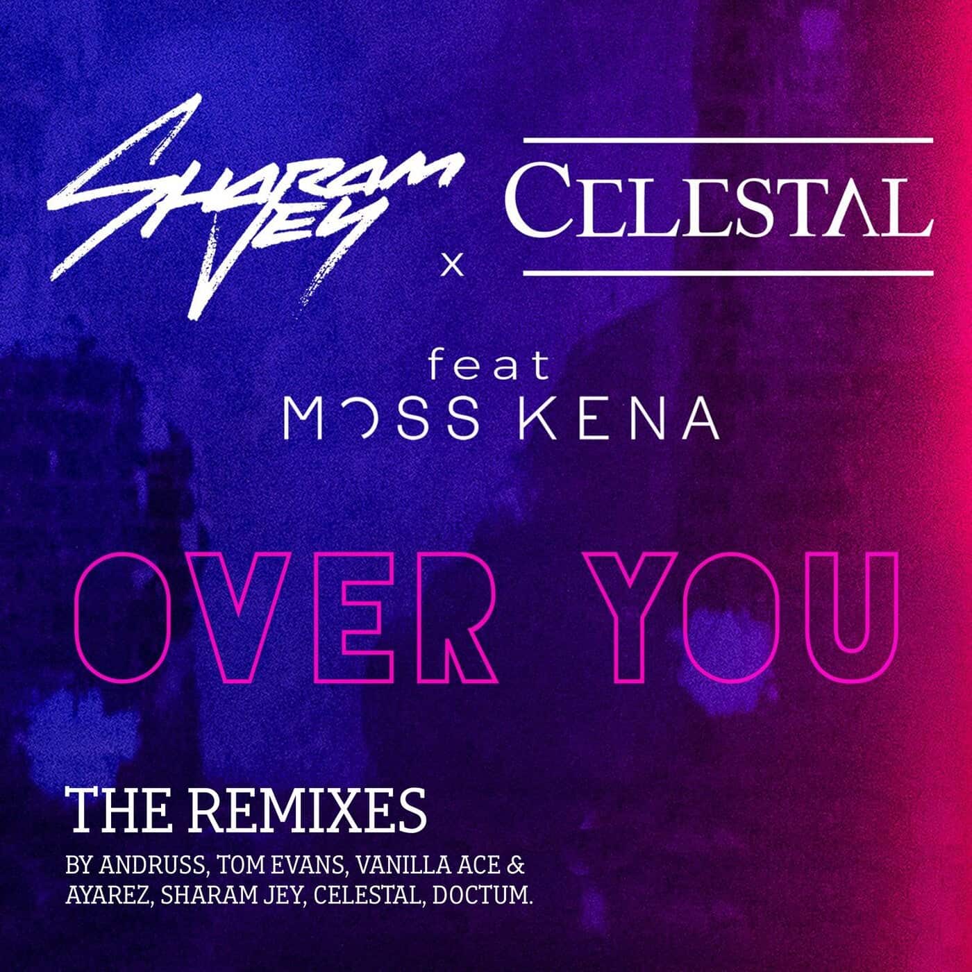 Download Sharam Jey, Celestal, Moss Kena - Over You on Electrobuzz