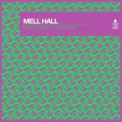 03 2023 346 391781 Mell Hall - Bow Street / Disco Nap (Extended Mixes) / CLUBSWE511