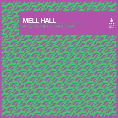 03 2023 346 391781 Mell Hall - Bow Street / Disco Nap (Extended Mixes) / CLUBSWE511