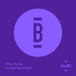03 2023 346 41852 Anton Tumas - The Sky Was Purple / BALANCE042EP