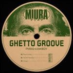 03 2023 346 459398 Ghetto Groove - Piano Cowboy / MIU053