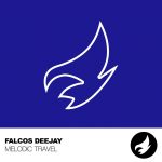 03 2023 346 64264 Falcos Deejay - Melodic Travel / GRVV1908