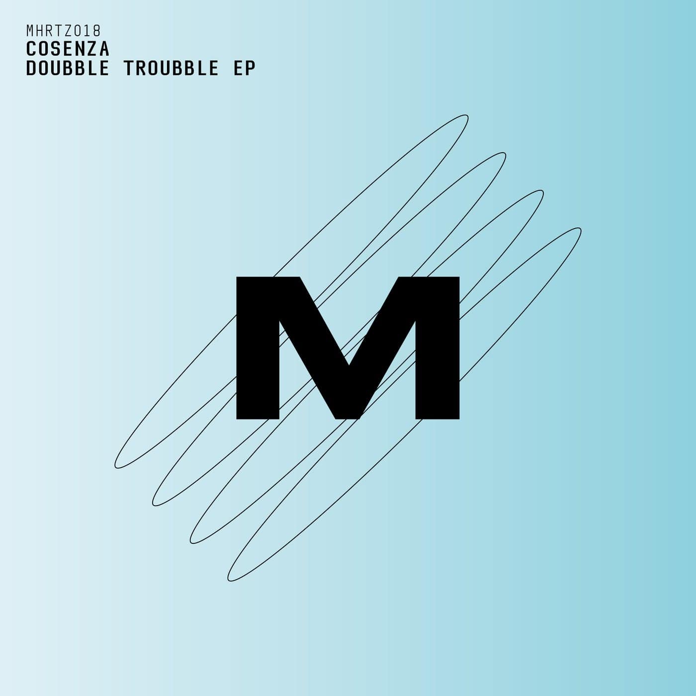 image cover: Cosenza - Doubble Troubble EP / MHRTZ018