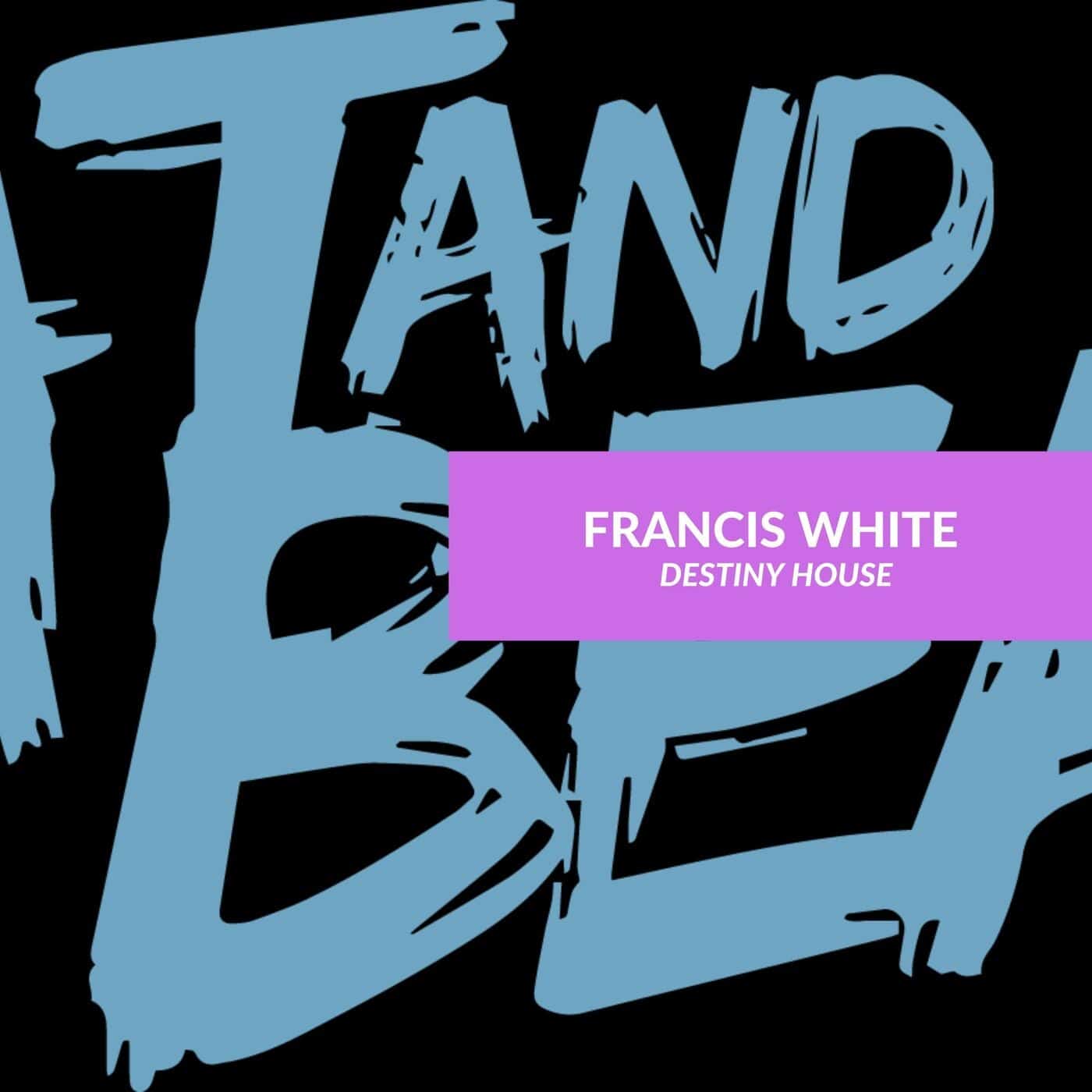 Download Francis White - Destiny House on Electrobuzz