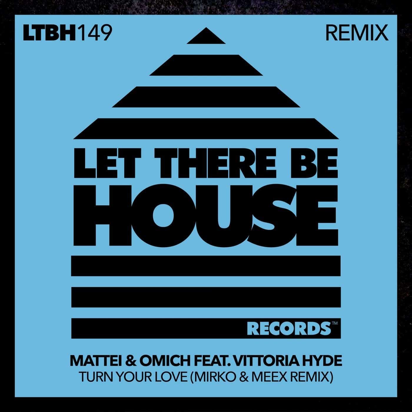 image cover: Mattei & Omich, Vittoria Hyde - Turn Your Love (Mirko & Meex Remix) / LTBH149REMIX