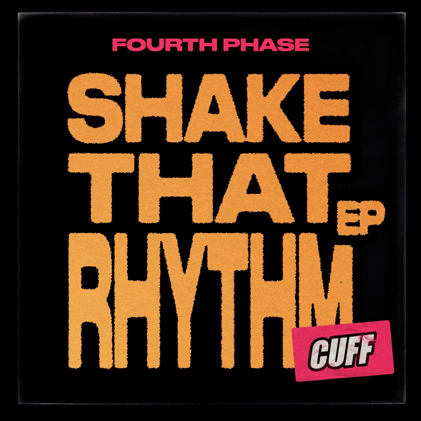 image cover: Fourth Phase - Shake That Rhythm EP / CUFF222