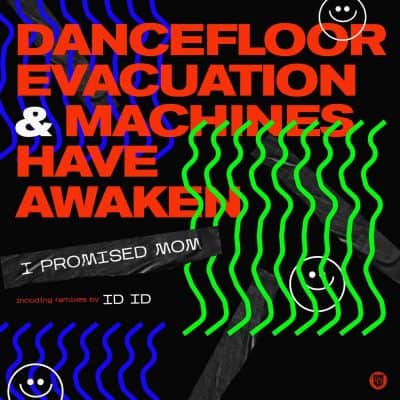 04 2023 346 384456 I Promised Mom - Dancefloor Evacuation & Machines Have Awaken / DD246