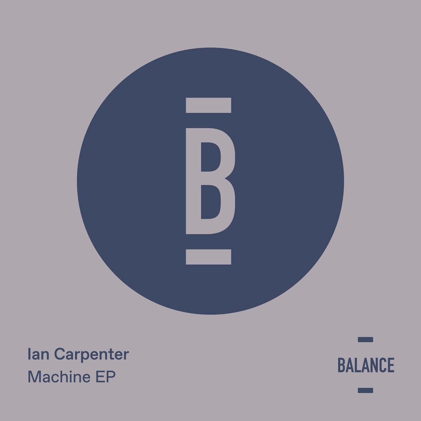 image cover: Ian Carpenter - Machine / BALANCE043EP