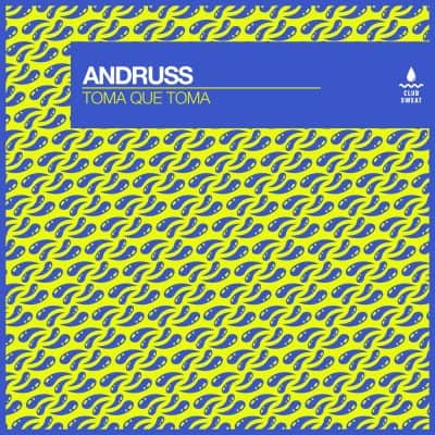 04 2023 346 568566 Andruss - Toma Que Toma (Extended Mix) / CLUBSWE513