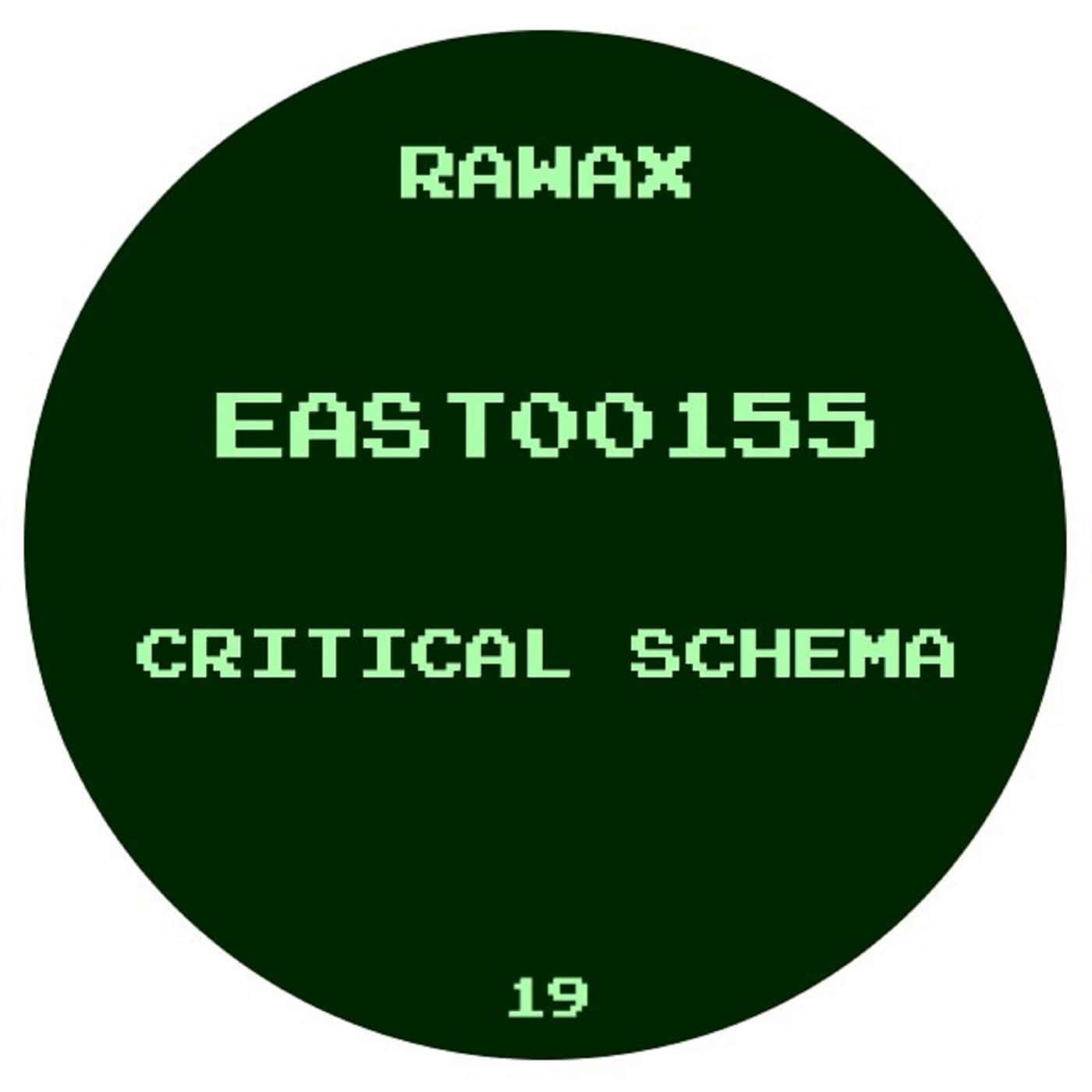 image cover: East00155 - Critical Schema / RAWAX019S