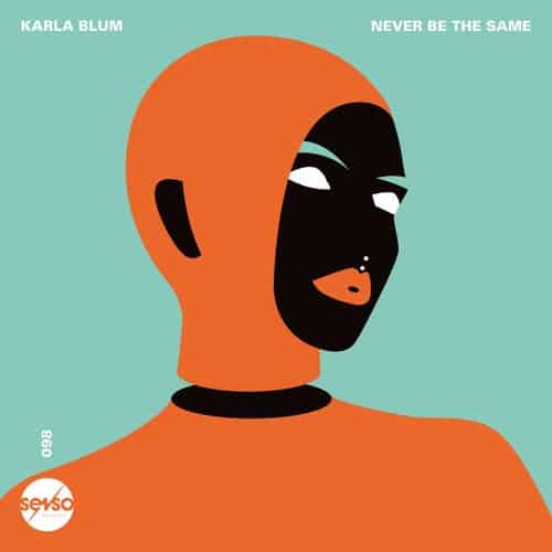 image cover: Karla Blum - Never Be The Same / SENSO098