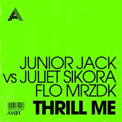 05 2023 346 174339 Junior Jack, Juliet Sikora, Flo MRZDK - Thrill Me - Extended Mix / AM21