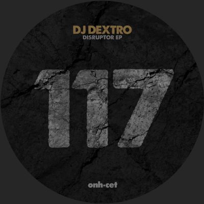 05 2023 346 231360 DJ Dextro - Disruptor EP / ONHCET117