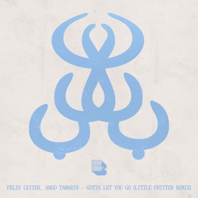 05 2023 346 232540 Dominica, Felix Leiter, Ango Tamarin - Gotta Let You Go [Little Fritter Remix] (feat. Dominica) / BB55B