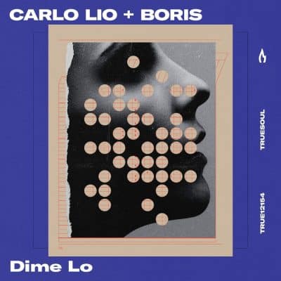 05 2023 346 291019 DJ Boris, Carlo Lio - Dime Lo / TRUE12154