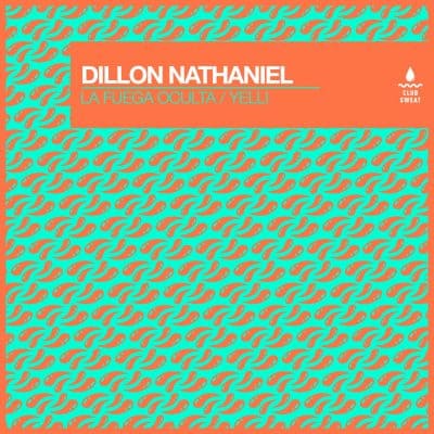 05 2023 346 421511 Dillon Nathaniel - La Fuega Oculta / Yelli / CLUBSWE521DJ