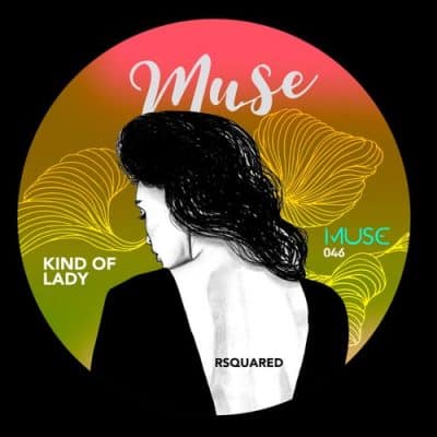 05 2023 346 42481 RSquared - Kind of Lady / MUSE046