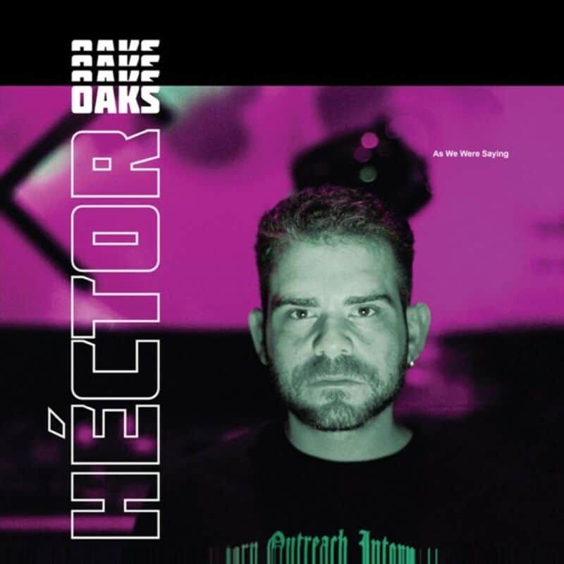 Download Héctor Oaks - As We Were Saying on Electrobuzz