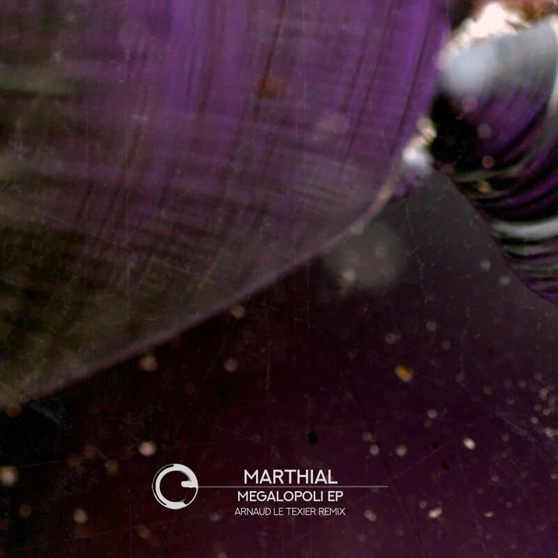 Download MARTHIAL - Megalopoli EP on Electrobuzz