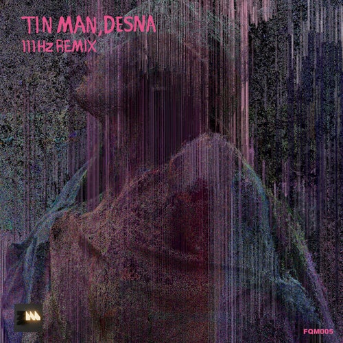 image cover: Tin Man - Evaporated Acid (DESNA's 111 Hz Remix) / FQM005