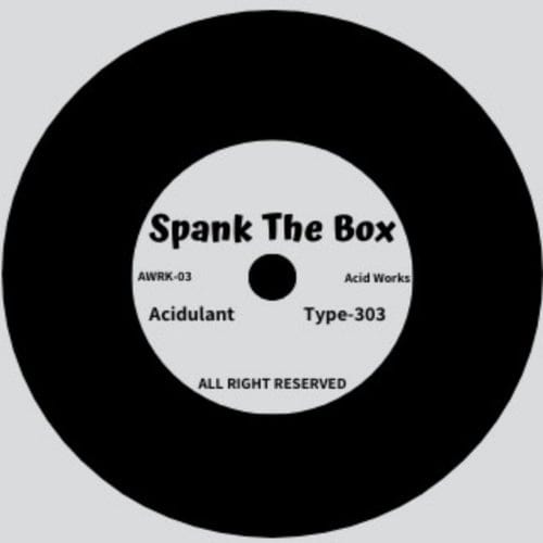 image cover: Acidulant, Type-303 - Spank the Box / AWRK03