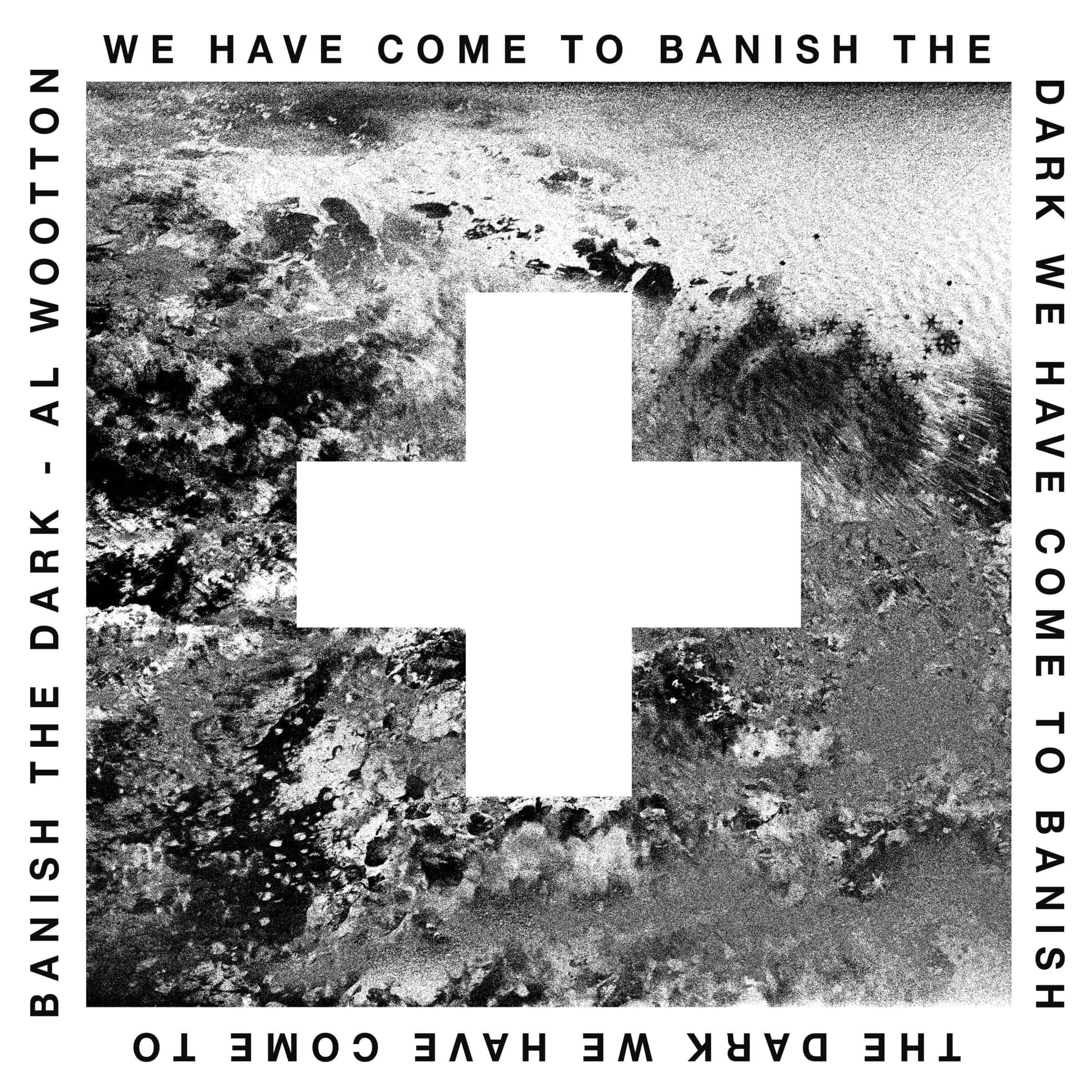 image cover: Al Wootton - We Have Come to Banish The Dark /