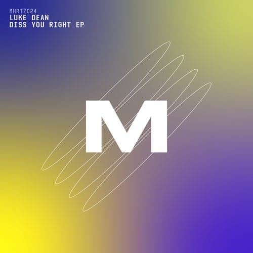 image cover: Luke Dean - Diss You Right EP / MHRTZ024