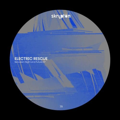 image cover: Electric Rescue - Between Night And Future EP / SKRPT079