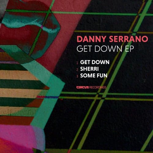 Download Danny Serrano - Get Down EP on Electrobuzz