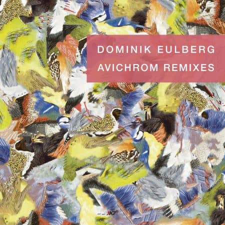 06 2023 346 553266 Dominik Eulberg - Avichrom Remixes / K7404EPS