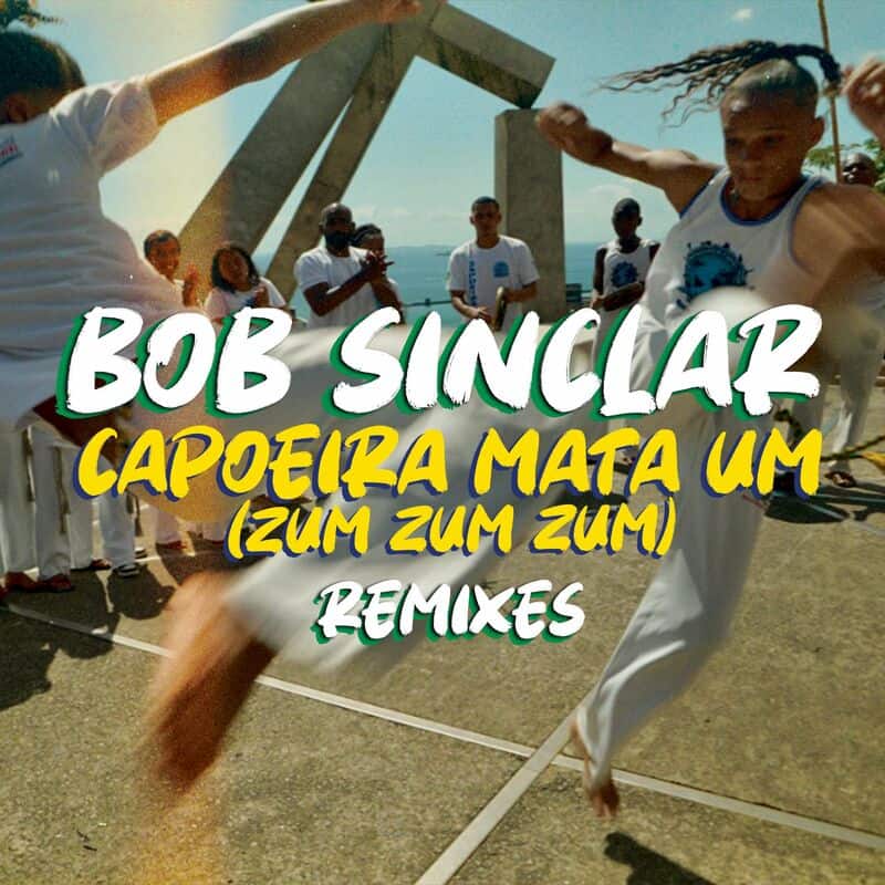 image cover: Bob Sinclar - Capoeira Mata Um (Zum Zum Zum) Remixes
