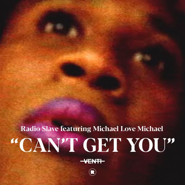 image cover: Radio Slave, Michael Love Michael - Can't Get You /