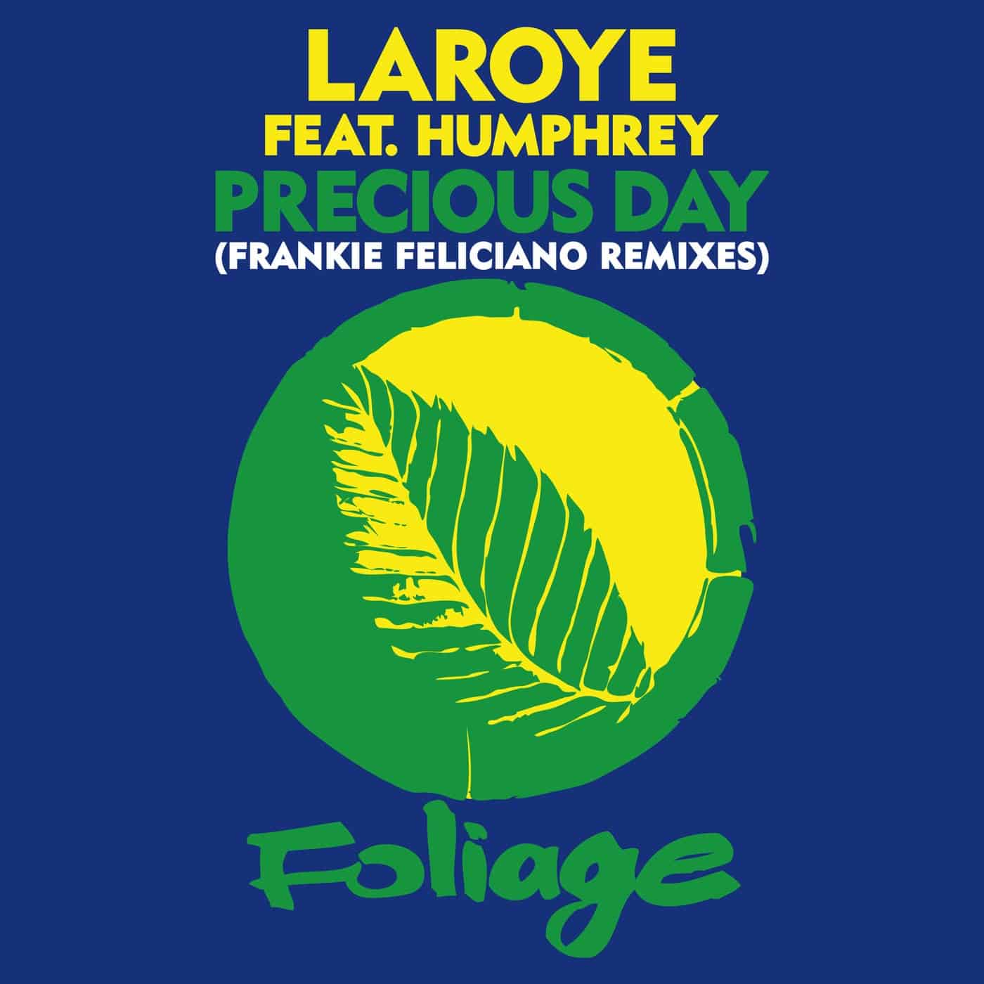 Download Frankie Feliciano, Humphrey, Laroye - Precious Day - Frankie Feliciano Remixes on Electrobuzz