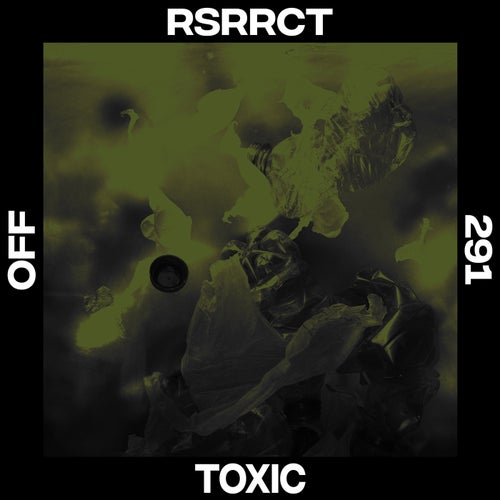 image cover: RSRRCT - Toxic / OFF291