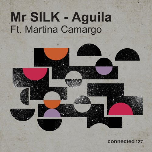 image cover: Martina Camargo/Mr Silk - Aguila (feat. Martina Camargo) / CONNECTED127