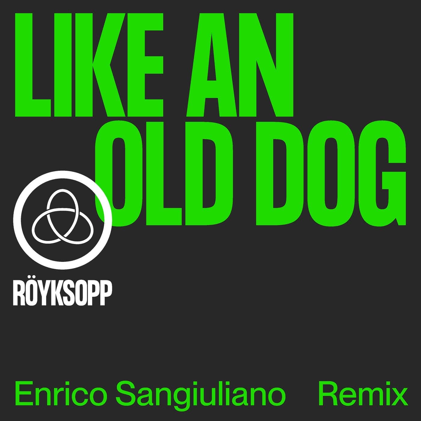 image cover: Royksopp, Enrico Sangiuliano, Pixx - Like An Old Dog (Enrico Sangiuliano Remix)