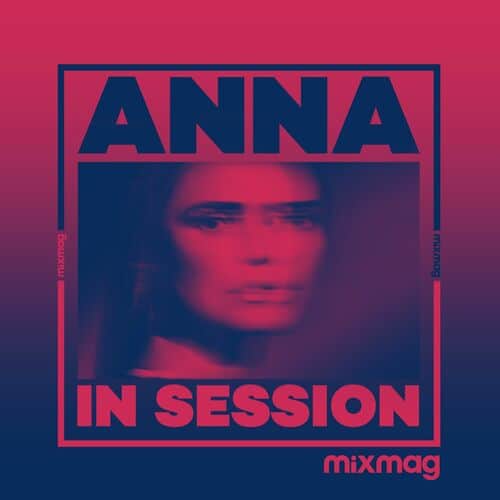 image cover: Anna - Mixmag Presents ANNA: In Session (DJ Mix)