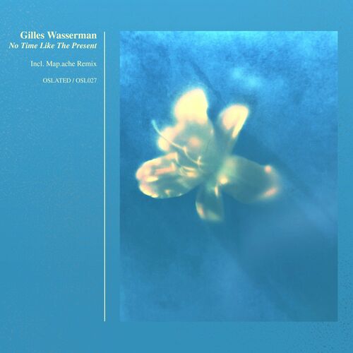image cover: Gilles Wasserman - No Time Like The Present / OSL027